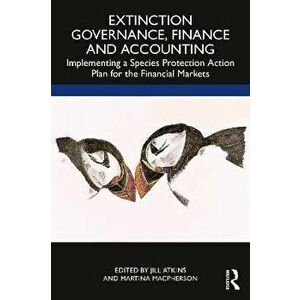 Extinction Governance, Finance and Accounting. Implementing a Species Protection Action Plan for the Financial Markets, Paperback - *** imagine