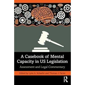 A Casebook of Mental Capacity in US Legislation. Assessment and Legal Commentary, Paperback - *** imagine