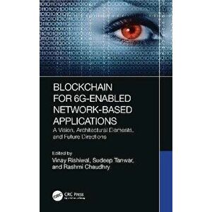 Blockchain for 6G-Enabled Network-Based Applications. A Vision, Architectural Elements, and Future Directions, Hardback - *** imagine