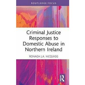 Criminal Justice Responses to Domestic Abuse in Northern Ireland, Hardback - *** imagine
