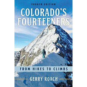 Colorado's Fourteeners. From Hikes to Climbs, Paperback - Gerry Roach imagine