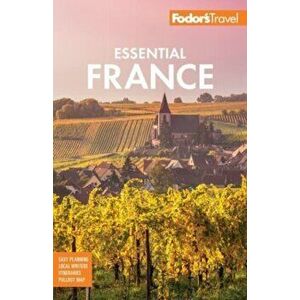 Fodor's Essential France. 3 ed, Paperback - Fodor's Travel Guides imagine