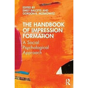 The Handbook of Impression Formation. A Social Psychological Approach, Paperback - *** imagine
