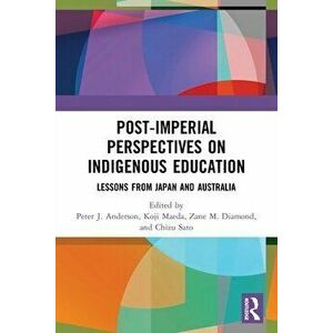 Post-Imperial Perspectives on Indigenous Education. Lessons from Japan and Australia, Paperback - *** imagine