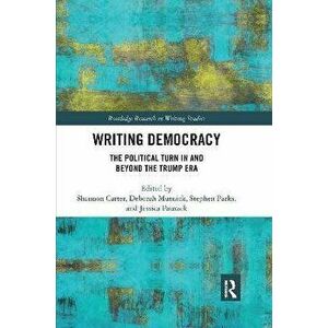 Writing Democracy. The Political Turn in and Beyond the Trump Era, Paperback - *** imagine