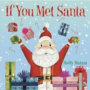 If You Met Santa, Board book - Holly Hatam imagine