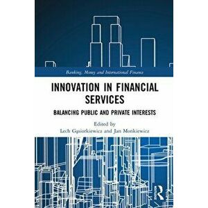 Innovation in Financial Services. Balancing Public and Private Interests, Paperback - *** imagine