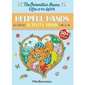 The Berenstain Bears Gifts of the Spirit Helpful Hands Activity Book (Berenstain Bears), Paperback - Mike Berenstain imagine