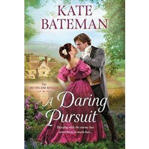 A Daring Pursuit. The Ruthless Rivals, Paperback - Kate Bateman imagine