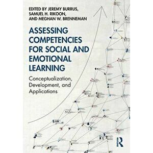 Assessing Competencies for Social and Emotional Learning. Conceptualization, Development, and Applications, Paperback - *** imagine