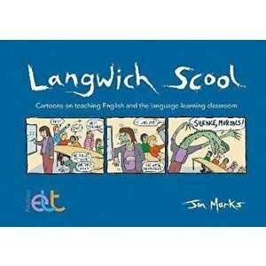 Langwich Scool. Cartoons on teaching English and the language-learning classroom, Paperback - Jon Marks imagine
