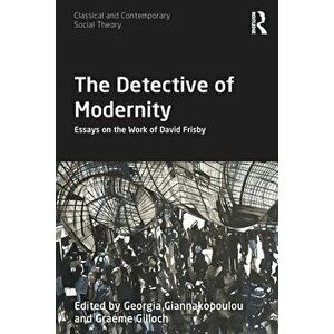The Detective of Modernity. Essays on the Work of David Frisby, Paperback - *** imagine