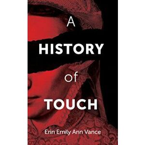 A History of Touching, Paperback - Erin Vance imagine