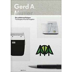 Gerd A. Muller. The Designer who got forgotten, Paperback - Lucia Hornfischer imagine