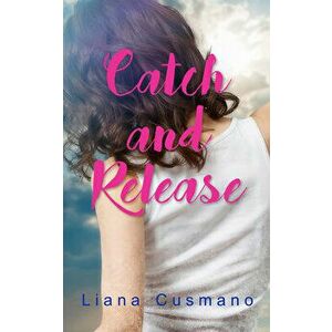 Catch and Release, Paperback - Liana Cusmano imagine