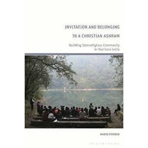 Invitation and Belonging in a Christian Ashram. Building Interreligious Community in Northern India, Hardback - *** imagine