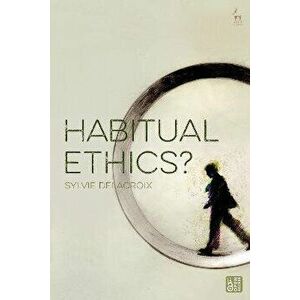 Habitual Ethics?, Hardback - Dr Sylvie Delacroix imagine