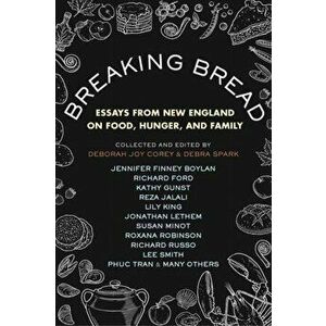 Breaking Bread. New England Writers on Food, Cravings, and Life, Hardback - Debra Spark imagine