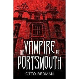 The Vampire of Portsmouth, Paperback - Otto Redman imagine