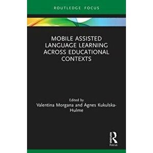Mobile Assisted Language Learning Across Educational Contexts, Paperback - *** imagine