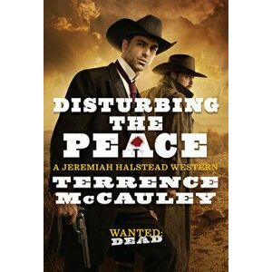 Disturbing the Peace, Paperback - Terrence McCauley imagine