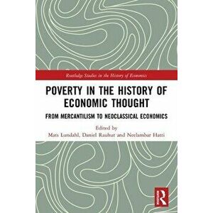 Poverty in the History of Economic Thought. From Mercantilism to Neoclassical Economics, Paperback - *** imagine