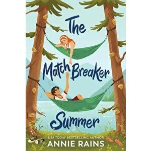 The Matchbreaker Summer, Paperback - Annie Rains imagine