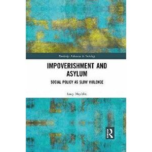 Impoverishment and Asylum. Social Policy as Slow Violence, Paperback - *** imagine