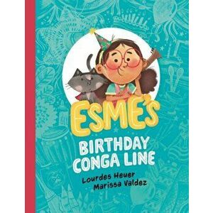 Esme's Birthday Conga Line, Hardback - Marissa Valdez imagine