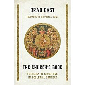 The Church's Book. Theology of Scripture in Ecclesial Context, Hardback - Brad East imagine