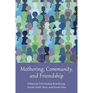 Mothering, Community, and Friendship, Paperback - *** imagine