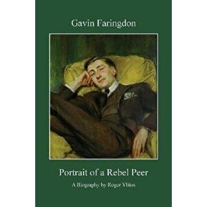 Gavin Faringdon. Portrait of a Rebel Peer, Hardback - Roger Vlitos imagine