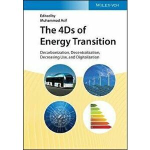 The 4Ds of Energy Transition - Decarbonization, Decentralization, Decreasing Use and Digitalization, Hardback - M Asif imagine