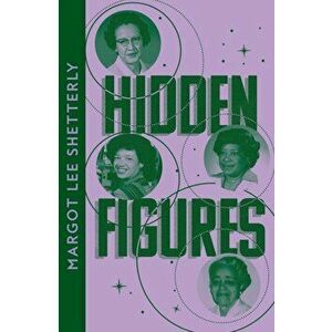 Hidden Figures. The Untold Story of the African American Women Who Helped Win the Space Race, Paperback - Margot Lee Shetterly imagine