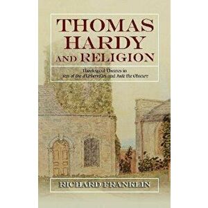 Thomas Hardy and Religion. Theological Themes in Tess of the d'Urbervilles and Jude the Obscure, Paperback - Richard Franklin imagine