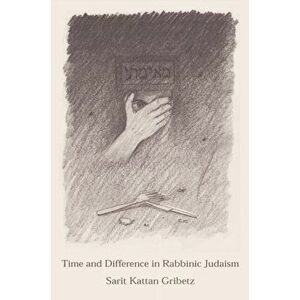 Time and Difference in Rabbinic Judaism, Paperback - Professor Sarit Kattan Gribetz imagine