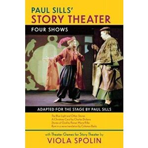 Paul Sills' Story Theater: Four Shows, Paperback - Paul Sills imagine
