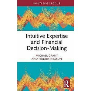 Intuitive Expertise and Financial Decision-Making, Hardback - Fredrik Nilsson imagine