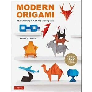 Modern Origami. The Amazing Art of Paper Sculpture (34 Original Projects), Paperback - Muneji Fuchimoto imagine