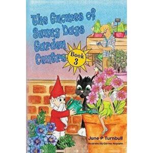 The Gnomes of Sunny Days Garden Centre. Book 3, Paperback - June P Turnbull imagine