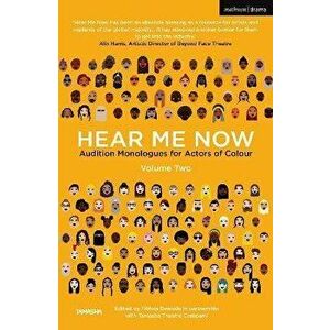 Hear Me Now, Volume Two. Audition Monologues for Actors of Colour, Paperback - *** imagine