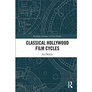 Classical Hollywood Film Cycles, Paperback - Zoe Wallin imagine