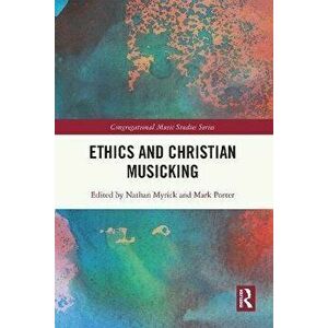 Ethics and Christian Musicking, Paperback - *** imagine
