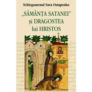 Samanta satanei si dragostea lui Hristos - Schiegumenul Sava Ostapenko imagine