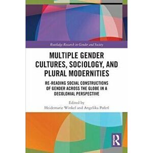 Multiple Gender Cultures, Sociology, and Plural Modernities. Re-reading Social Constructions of Gender across the Globe in a Decolonial Perspective, P imagine