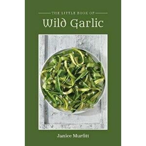 The Little Book Series - Wild Garlic, Hardback - Janice Murfitt imagine