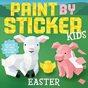 Paint by Sticker Kids: Easter. Create 10 Pictures One Sticker at a Time!, Paperback - Workman Publishing imagine