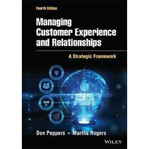 Managing Customer Experience and Relationships: A Strategic Framework, Fourth Edition, Hardback - D Peppers imagine