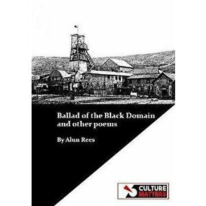Ballad of the Black Domain, Paperback - Alun Rees imagine