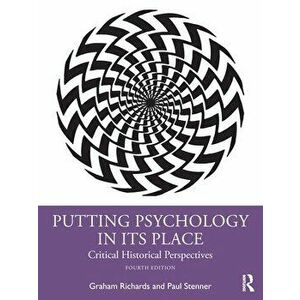 Putting Psychology in its Place. Critical Historical Perspectives, 4 ed, Paperback - Paul Stenner imagine